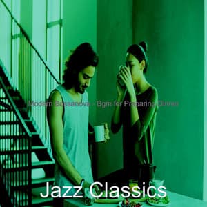 Modern Bossanova - Bgm for Preparing Dinner - Jazz Classics