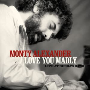 Love You Madly: Live at Bubba's - Monty Alexander