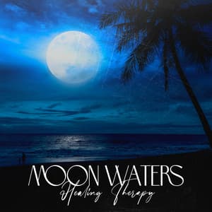 Moon Waters: Calm Water Healing Therapy, Feel the Smoothness of Sound and Relax, Instand Stress and Anxiety Relief - Mindfulness Meditation Music Spa Maestro