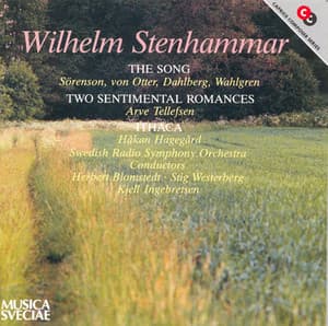 Stenhammar: Sangen  / 2 Sentimental Romances / Ithaka - Wilhelm Stenhammar