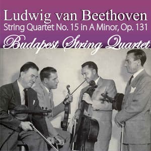 Ludwig van Beethoven: String Quartet No. 15 in A Minor, Op. 131 - Ludwig van Beethoven
