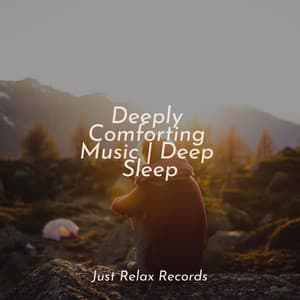 Deeply Comforting Music | Deep Sleep - Relajación