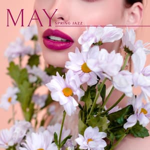 May Spring Jazz: Morning with Relaxing Smooth Jazz Music - Instrumental Lounge Jazz
