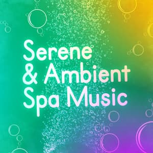 Serene & Ambient Spa Music - Spa Music Relaxation Meditation