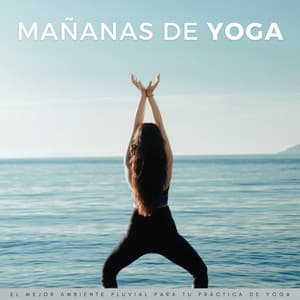 Mañanas De Yoga: El Mejor Ambiente Fluvial Para Tu Práctica De Yoga - Yoga & Meditación