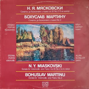Nikolai Myaskovsky - Bohuslav Martinů: Cello Sonata No. 2 in A Minor, Op. 81 - Cello Sonata No. 2, H. 286 - Stefan Popov