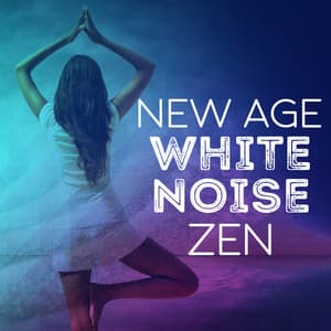 New Age White Noise Zen - Zen Meditation and Natural White Noise and New Age