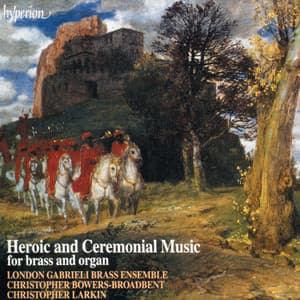 Heroic and Ceremonial Music for Brass & Organ - The London Gabrieli Brass Ensemble