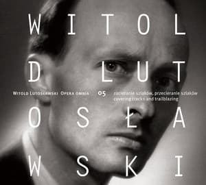 Lutosławski: Opera Omnia, Vol 5 - Witold Lutosławski