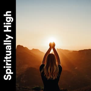 Spiritually High - Healing Music Spirit