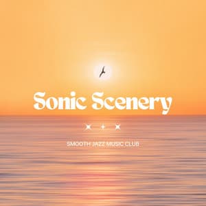 Sonic Scenery: Jazz Background Music - Smooth Jazz Music Club