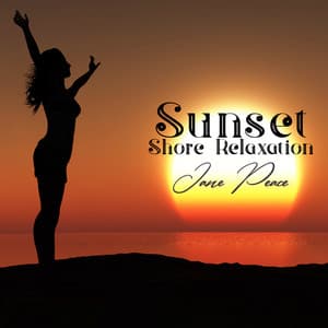 Sunset Shore Relaxation: Relax del Mar, Nature Sounds, Deep Sleep - Jane Peace