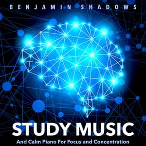Study Music and Calm Piano for Focus and Concentration - Benjamin Shadows