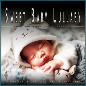 Sweet Baby Lullaby: Love and Deep Sleep Serenade - Monarch Baby Lullaby Institute