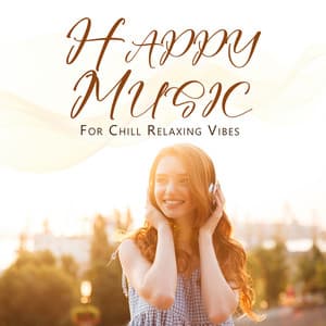 Happy Music For Chill Relaxing Vibes: The End Of Summer - Dj Masterpiece of hits