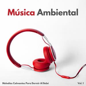 Música Ambiental: Melodías Calmantes Para Dormir Al Bebé Vol. 1 - Alguna música