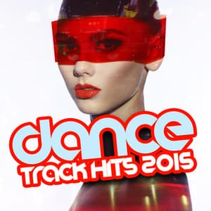 Dance Track Hits 2015 - Dance Hits 2014 & Dance Hits 2015