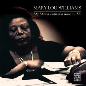 My Mama Pinned A Rose On Me - Mary Lou Williams