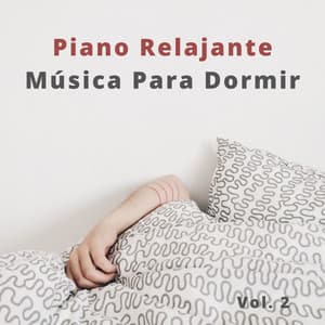 Piano Relajante Música Para Dormir Vol. 2 - Música para Dormir Rápido