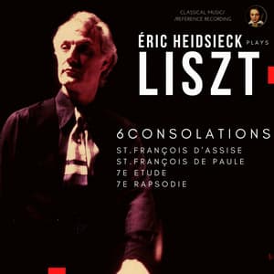 Liszt: Six Consolations, St. François d'Assise, St. François de Paule.. - Franz Liszt