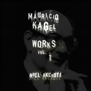 Mauricio Kagel: Works, Vol. 1 - Mauricio Kagel