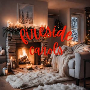 Fireside Carols: Warmth and Christmas Melodies - Top Christmas Songs