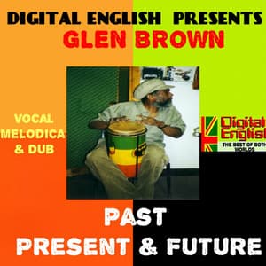 Digital English Presents Glen Brown: Past, Present & Future - Glen Brown
