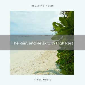 The Rain, and Relax with High Rest - Sleep Rain