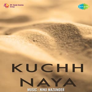Kuchh Naya - Ninu Mazumder