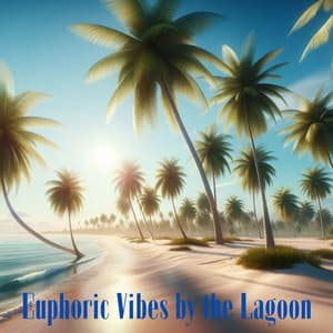 Euphoric Vibes by the Lagoon: Deep Dive Delight - Chill Out 2019