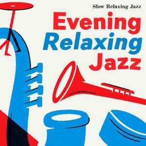 Evening Relaxing Jazz - Slow Relaxing Jazz