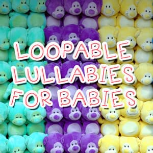 13 Loopable Lullabies for Babies - Preschool Kids