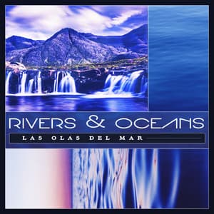 Rivers & Oceans - Las Olas Del Mar