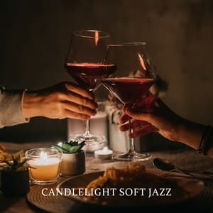 Candlelight Soft Jazz: Romantic Music for Dinner Date Evening - Romantic Love Songs Academy
