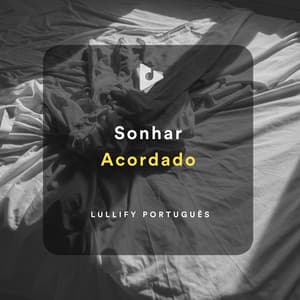 Sonhar Acordado - Lullify Português