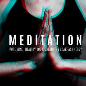 Meditation. Pure Mind, Healthy Body, Balancing Chakras Energy - Meditation Music Composer