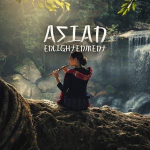 Asian Enlightenment: Relaxing Japanese Zen Flute Music for Buddhist Meditation - Spiritual Healing Consort