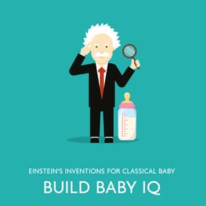 Build Baby IQ : Einstein's Inventions for Classical Baby, Beautiful Minds, Best Study Music, Music for Studying, Music for Concentration and Better Learning - Exam Study Background Music Consort