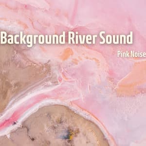 Background River Sound with Pink Noise, Loopable - Nature Collective