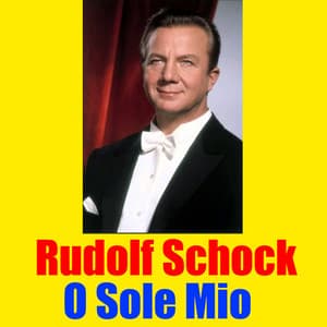 O Sole Mio - Rudolf Schock