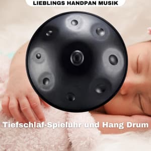 Tiefschlaf-Spieluhr und Hang Drum - Lieblings Handpan Musik