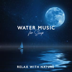 Water Music for Sleep: Relax With Nature, Songs of Calm Rain, Fresh Mind, Soft Music for Babies - Sleeping Music Zone