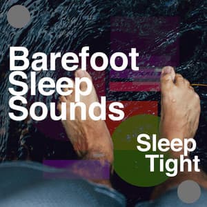 Barefoot Sleep Sounds - Sleep Tight