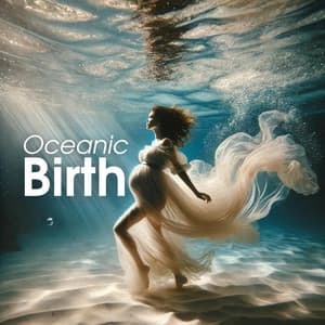 Oceanic Birth: Meditation for Expectant Mothers - Pregnancy and Birthing Specialists