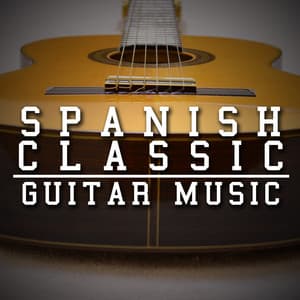 Spanish Classic Guitar Music - Guitarra Clásica Española, Spanish Classic Guitar
