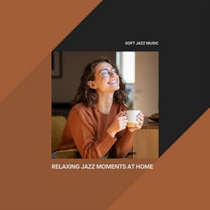 Relaxing Jazz Moments at Home - Soft Jazz Music