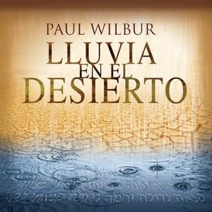 Lluvia en el Desierto - Paul Wilbur