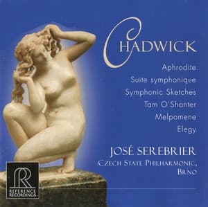 Chadwick: Orchestral Works - George Whitefield Chadwick
