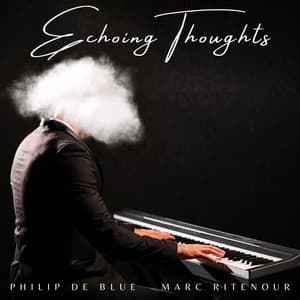 Echoing Thoughts: Fading into Sound - Philip De Blue