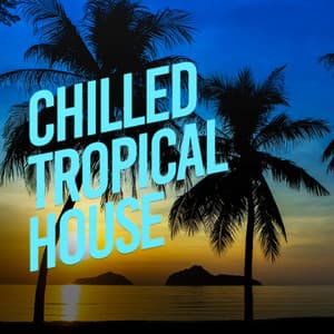Chilled Tropical House - Techno House